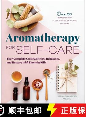 【3-4周达】Aromatherapy for Self-Care: Your Complete Guide to Relax, Rebalance, and Restore with Esse... [9781646112210]
