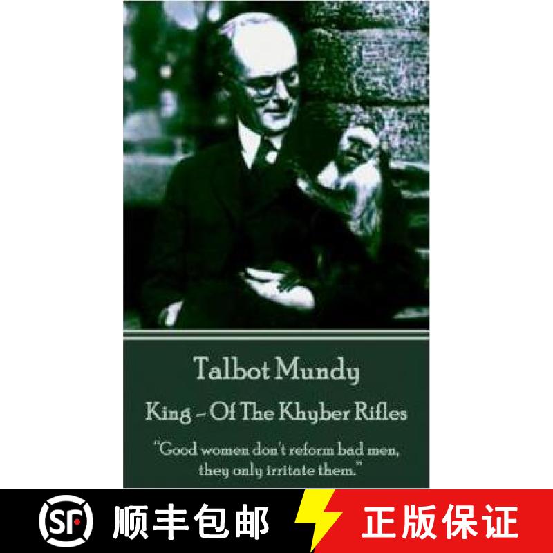 【3-4周达】Talbot Mundy - King - Of The Khyber Rifles: Good women don't reform bad men, they only irr... [9781783942947]