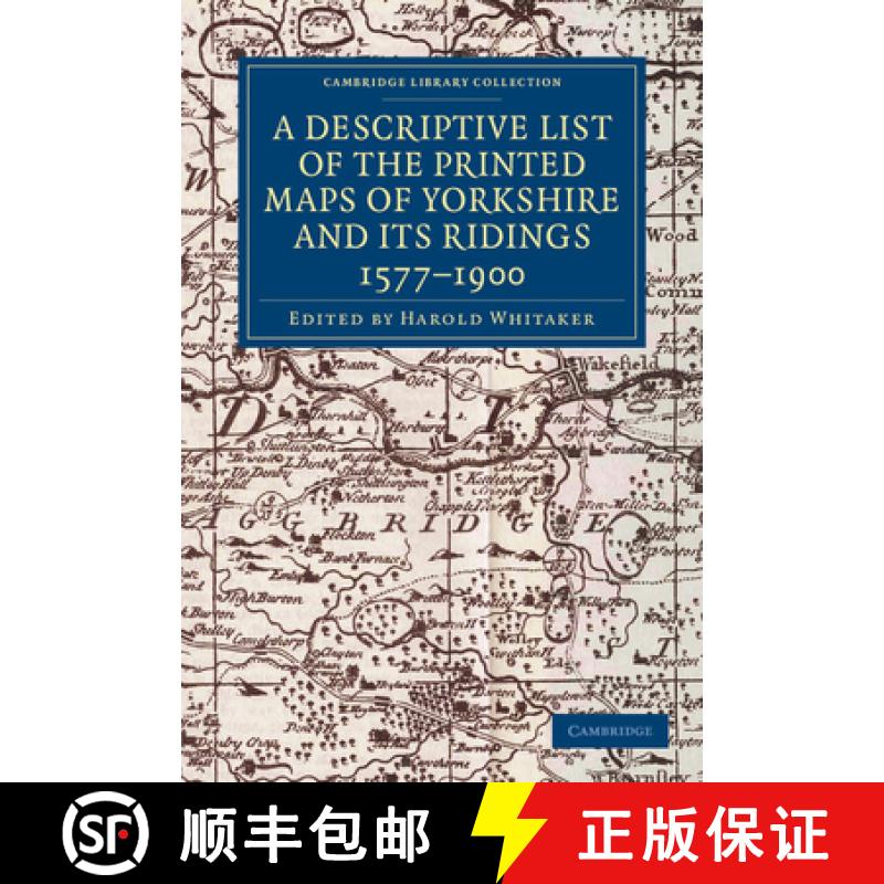 【3-4周达】Descriptive List of the Printed Maps of Yorkshire and its Ridings, 1577–1900: - A Descrip... [9781108058827]