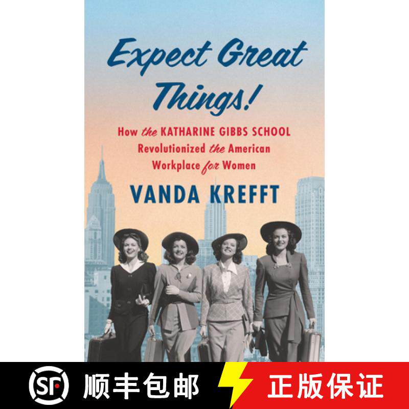 【3-4周达】Expect Great Things!: How the Katharine Gibbs School Revolutionized the American Workplace... [9781643753171]