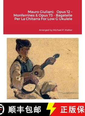 【3-4周达】Mauro Giuliani:   Opus 12 - Monferrines & Opus 73 - Bagatelle Per La Chitarra For Low G Uk... [9781387526840]