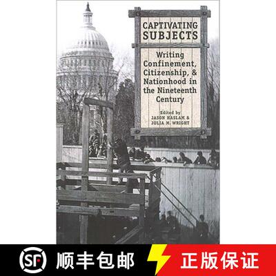 【3-4周达】Captivating Subjects – Writing Confinement, Citizenship, and Nationhood in the Nineteenth... [9781487526146]