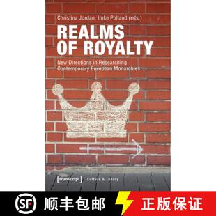 【3-4周达】Realms of Royalty – New Directions in Researching Contemporary European Monarchies [9783837645835]