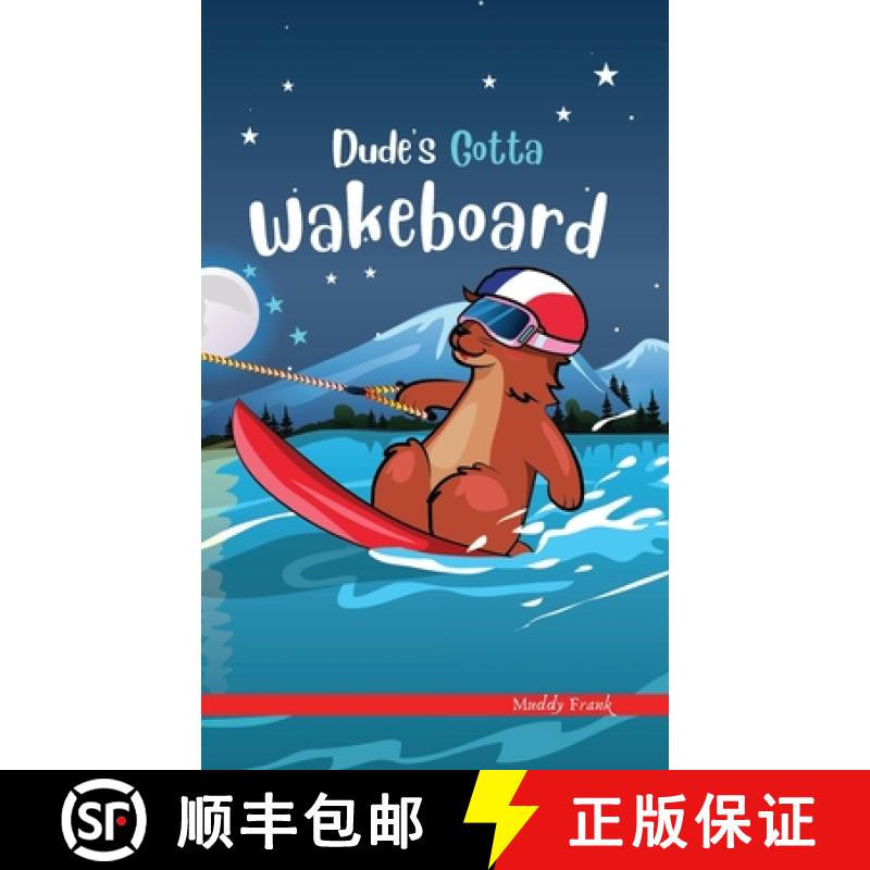 【3-4周达】Dude's Gotta Wakeboard: A French marmot, her funny mountain mates, and their crazy sports ... [9782492620379]