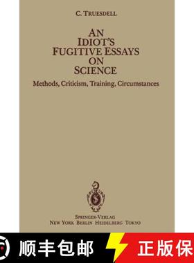 【3-4周达】An Idiot's Fugitive Essays on Science : Methods, Criticism, Training, Circumstances [9781461381877]