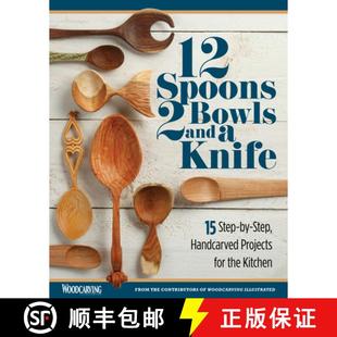 【3-4周达】12 Spoons, 2 Bowls, and a Knife: 15 Step-By-Step Handcarved Projects for the Kitchen [9781497101142]