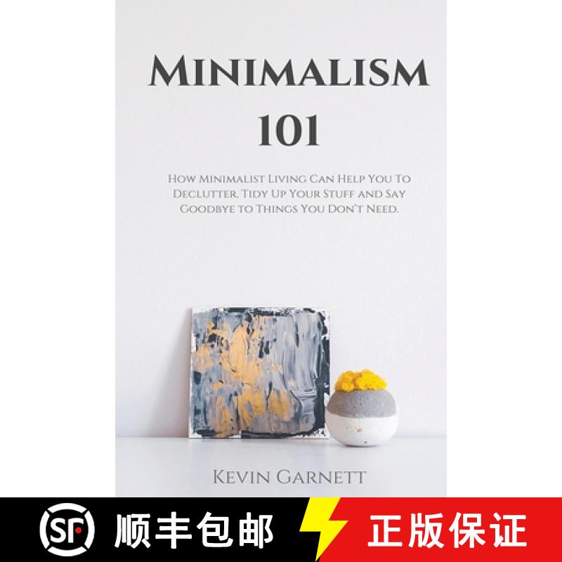 【3-4周达】Minimalism 101: How Minimalist Living Can Help You To Declutter, Tidy Up Your Stuff and Sa... [9781952772177]