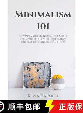 【3-4周达】Minimalism 101: How Minimalist Living Can Help You To Declutter, Tidy Up Your Stuff and Sa... [9781952772177]