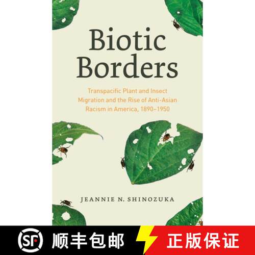 【3-4周达】Biotic Borders – Transpacific Plant and Insect Migration and the Rise of Anti–Asian Raci... [9780226817330]