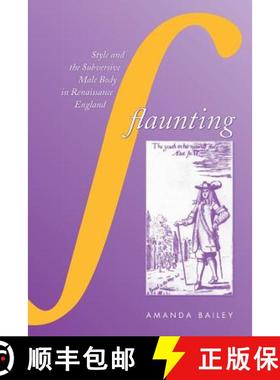 【3-4周达】Flaunting: Style and the Subversive Male Body in Renaissance England [9781487524227]