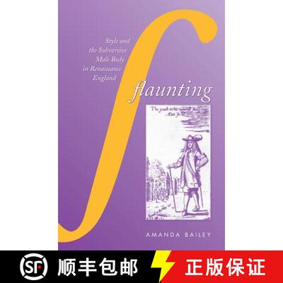 【3-4周达】Flaunting: Style and the Subversive Male Body in Renaissance England [9781487524227]