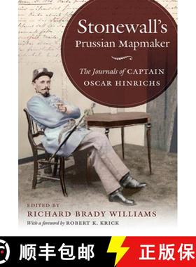 【3-4周达】Stonewall's Prussian Mapmaker: The Journals of Captain Oscar Hinrichs [9781469614342]