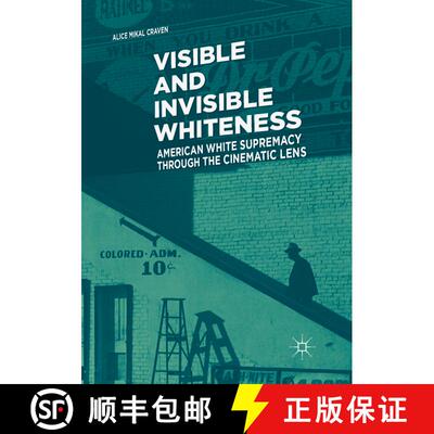 【3-4周达】Visible and Invisible Whiteness : American White Supremacy through the Cinematic Lens [9783030082857]