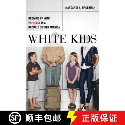 【3-4周达】White Kids – Growing Up with Privilege in a Racially Divided America [9781479802456]