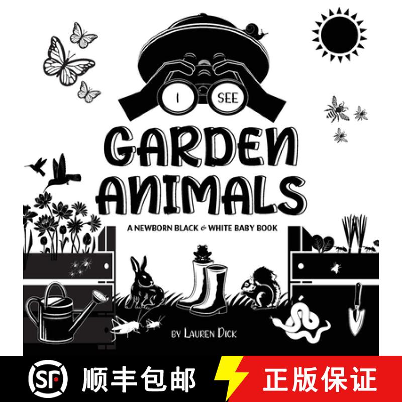 【3-4周达】I See Garden Animals: A Newborn Black & White Baby Book (High-Contrast Design & Patterns) ... [9781774763087]