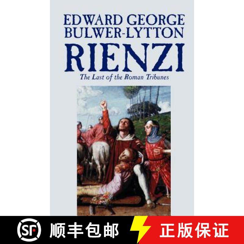 【3-4周达】Rienzi, the Last of the Roman Tribunes by Edward George Lytton Bulwer-Lytton, Biography & ... [9781592245246]