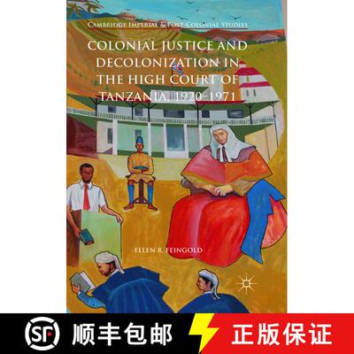 【3-4周达】Colonial Justice and Decolonization in the High Court of Tanzania, 1920-1971 (Softcover re... [9783319888231]