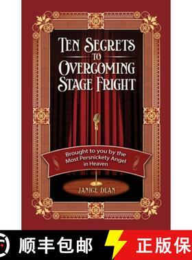 【3-4周达】Ten Secrets to Overcoming Stage Fright: Brought to You by the Most Persnickety Angel in He... [9781951744847]