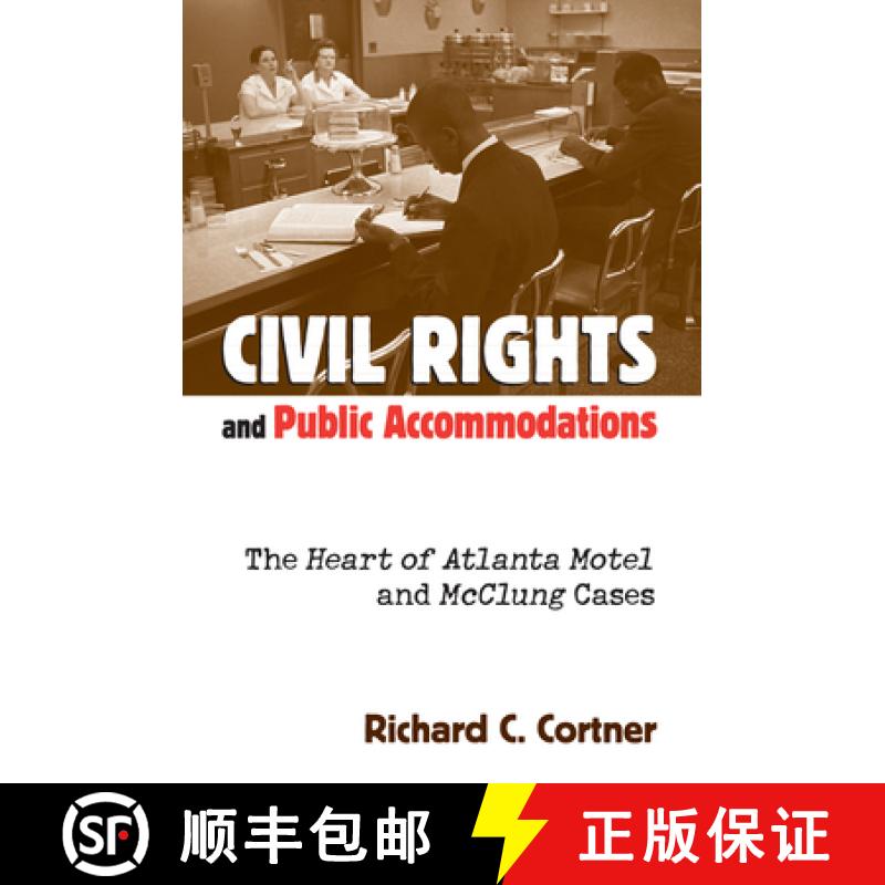 预订 Civil Rights and Public Accommodations: The Heart of Atlanta Motel and McClung Cases [9780700610778]
