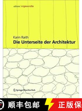 【3-4周达】Die Unterseite Der Architektur: Konzepte Und Konstruktionen an Der Schnittstelle Zwischen ... [9783990431948]