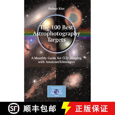 【3-4周达】The 100 Best Astrophotography Targets : A Monthly Guide for CCD Imaging with Amateur Teles... [9781441906021]