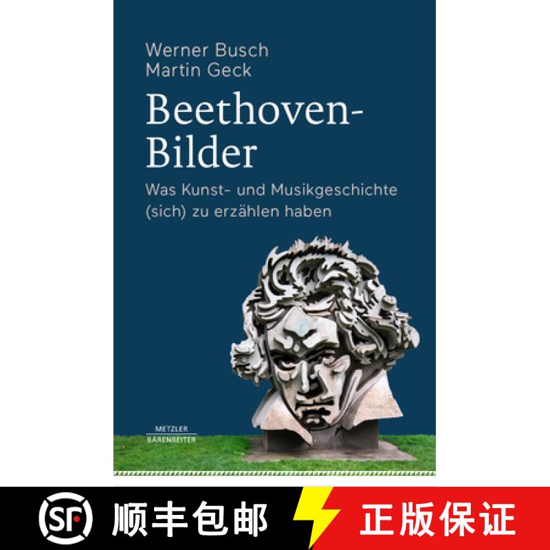 【3-4周达】Beethoven-Bilder: Was Kunst- Und Musikgeschichte (Sich) Zu Erzählen Haben [9783476049711]