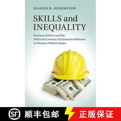 【3-4周达】精装 Skills and Inequality: Partisan Politics and the Political Economy of Education Refor... [9781107062931]