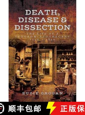 【3-4周达】Death, Disease & Dissection: The Life of a Surgeon Apothecary 1750 - 1850 [9781473823532]