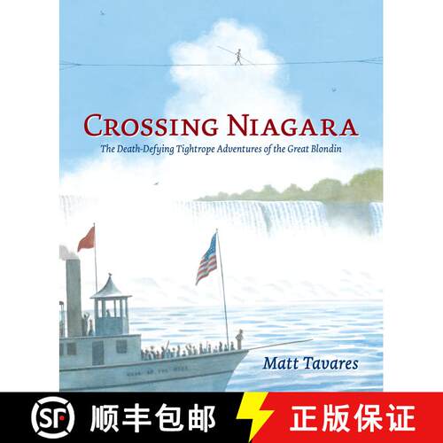 【3-4周达】精装 Crossing Niagara: The Death-Defying Tightrope Adventures of the Great Blondin [9780763668235]