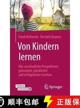 预订 Von Kindern lernen : Wie uns kindliche Perspektiven gelassener, glücklicher und erfolgreicher m... [9783658279349]