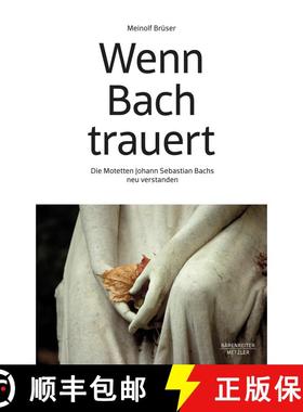 【3-4周达】Wenn Bach trauert: Die Motetten Johann Sebastian Bachs neu verstanden [9783662646724]