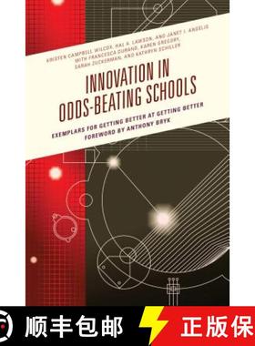 预订 Innovation in Odds-Beating Schools : Exemplars for Getting Better at Getting Better [9781475830071]