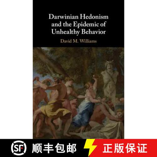 预订 精装 Darwinian Hedonism and the Epidemic of Unhealthy Behavior [9781107110434]