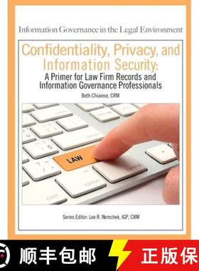 预订 Confidentiality, Privacy, and Information Security: A Primer for Law Firm Records and Informatio... [9781936654604]