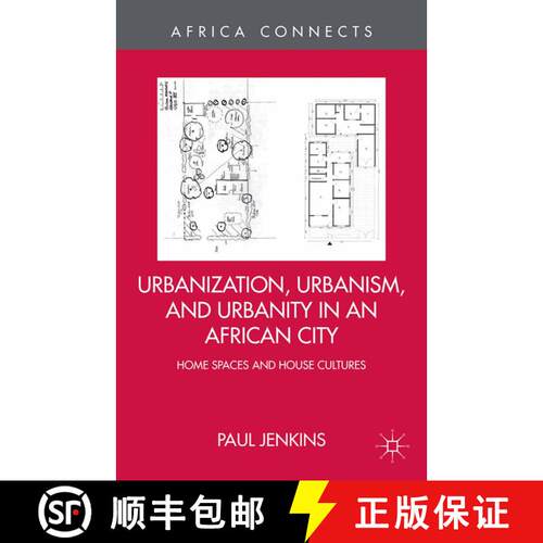 【3-4周达】Urbanization, Urbanism, and Urbanity in an African City : Home Spaces and House Cultures (... [9781349479146]