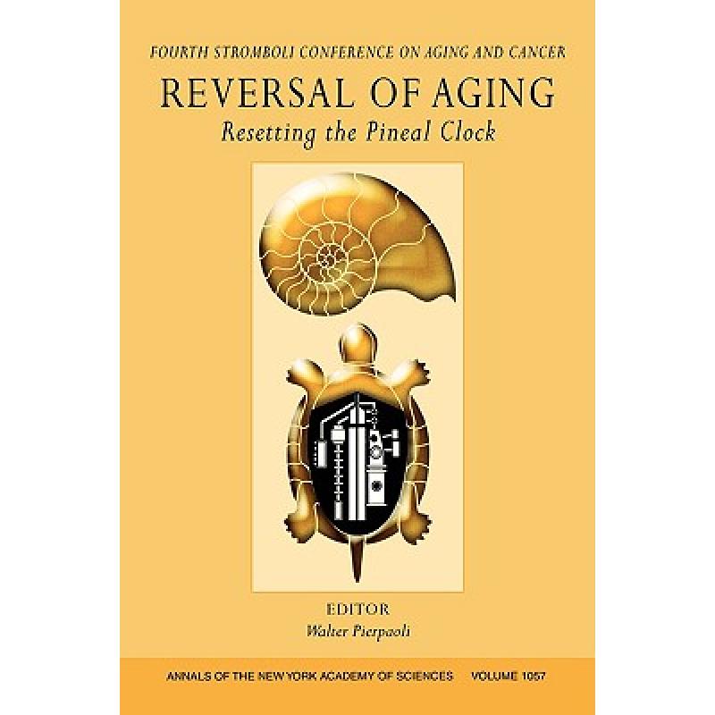 【4周达】Reversal Of Aging - Resetting The Pineal Clock Annals Of The New York Academy Of Sciences V ... [9781573316033] 书籍/杂志/报纸 原版其它 原图主图