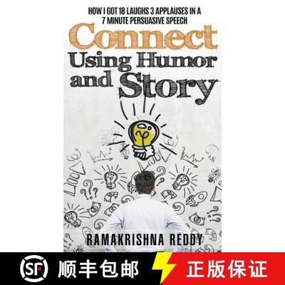 【3-4周达】Connect Using Humor and Story: How I Got 18 Laughs 3 Applauses in a 7 Minute Persuasive Sp... [9781732212770]