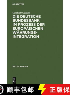 预订 Die Deutsche Bundesbank Im Proze Der Europ ischen W hrungsintegration : Rechtliche Und W hrungsp... [9783110150452]