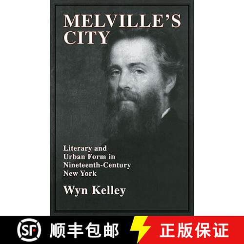 【3-4周达】Melville's City: Literary and Urban Form in Nineteenth-Century New York - Melville's City:... [9780521106726]