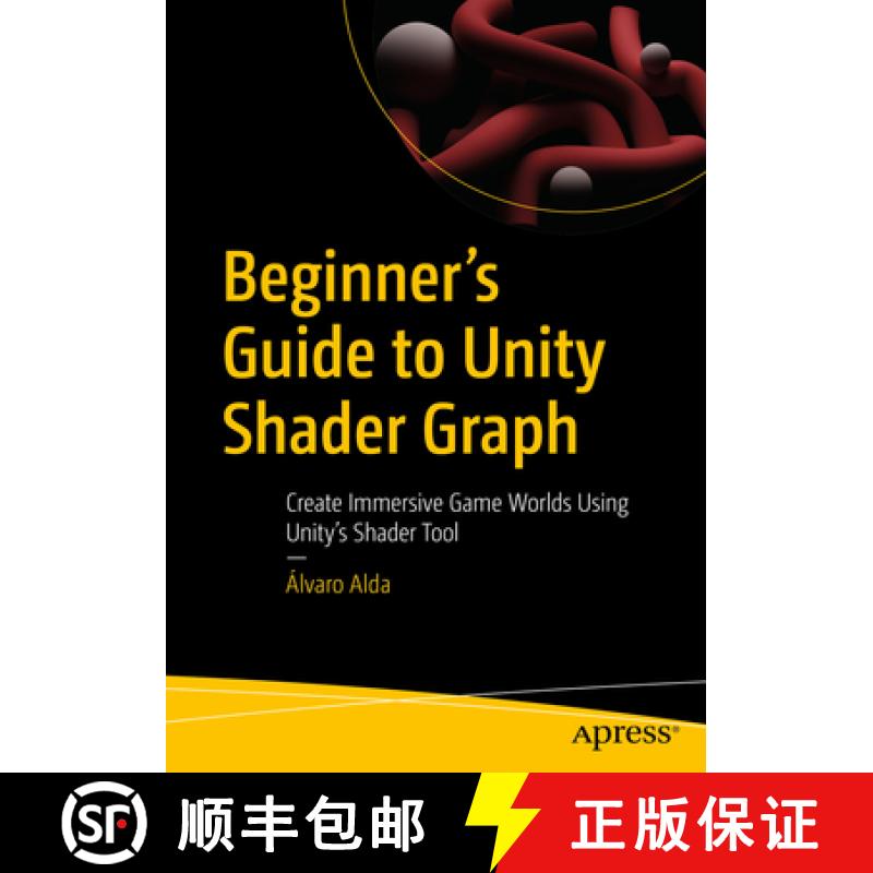 【3-4周达】Beginner's Guide to Unity Shader Graph : Create Immersive Game Worlds Using Unity's Shader... [9781484296714]
