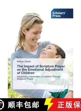 预订 The Impact of Scripture Prayer on the Emotional Adjustment of Children [9783639510447]
