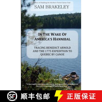 【3-4周达】In the Wake of America's Hannibal: Tracing Benedict Arnold and the 1775 Expedition to Queb... [9781329681514]