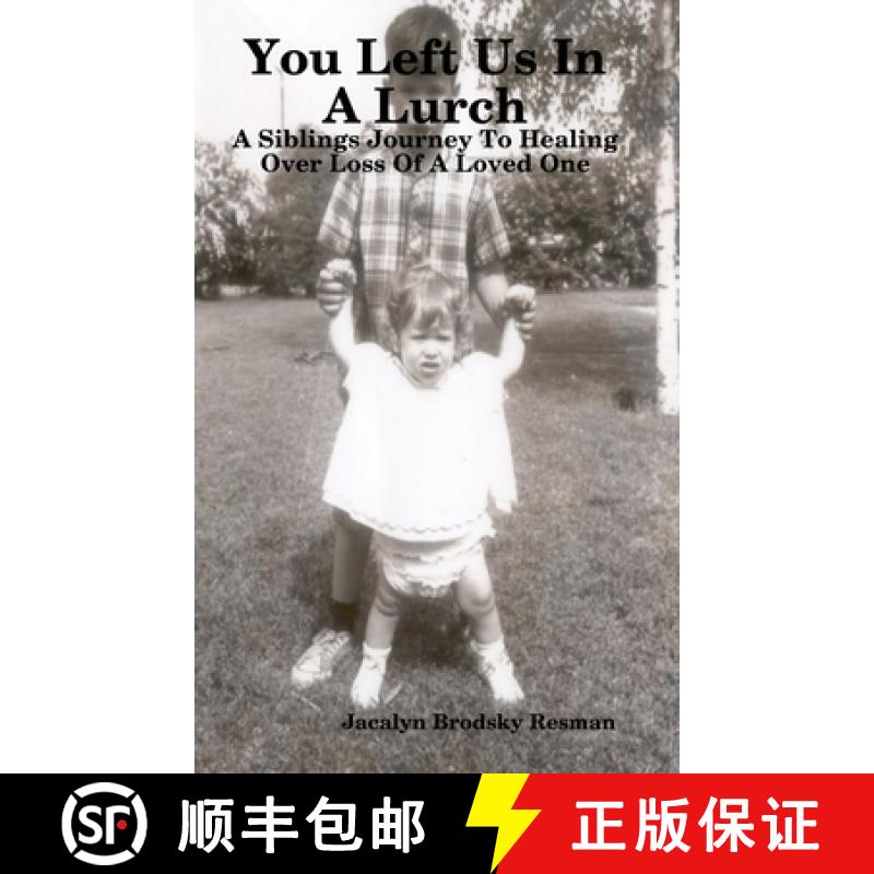 【3-4周达】You Left Us In A Lurch: A Siblings Journey To Healing Over Loss Of A Loved One [9781430328681]