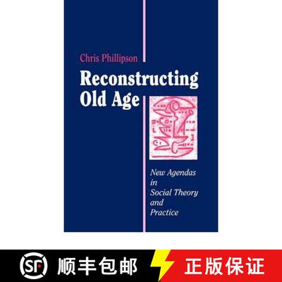 【3-4周达】Reconstructing Old Age: New Agendas in Social Theory and Practice [9780803979895]
