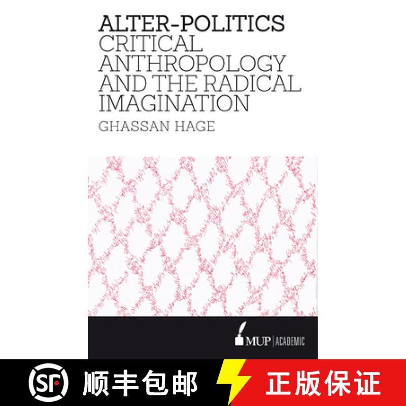 【2-3周达】Alter-Politics: Critical Anthropology and the Radical Imagination [9780522867381]
