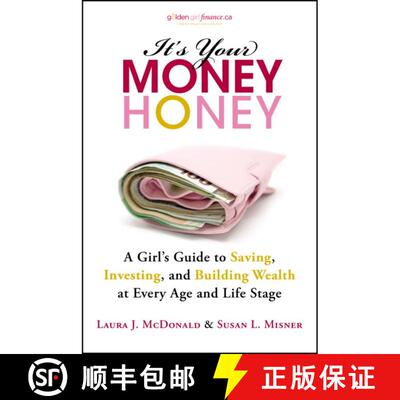 【3-4周达】It'S Your Money, Honey: A Girl'S Guide To Saving, Investing, And Building Wealth At Every ... [9781118133286]