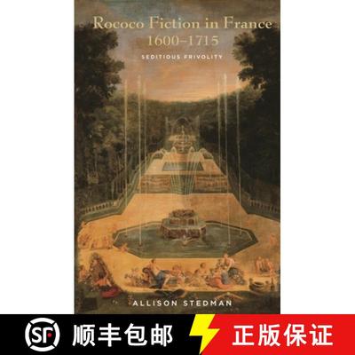 【3-4周达】Rococo Fiction in France, 1600 - 1715 : Seditious Frivolity [9781611485912]