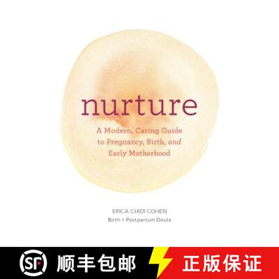 【3-4周达】Nurture: A Modern Guide to Pregnancy, Birth, Early Motherhood—and Trusting Yourself and Y... [9781452152639]