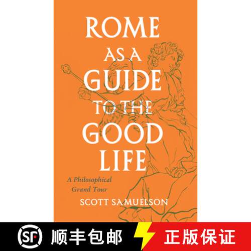【3-4周达】Rome as a Guide to the Good Life: A Philosophical Grand Tour [9780226780047]
