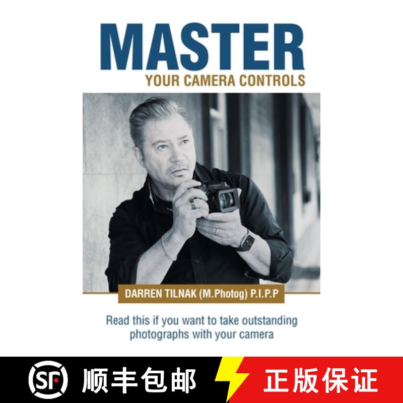 【2-3周达】Master Your Camera Controls: A Practical Fast-Track System to Mastering the Camera Control... [9781982290528]